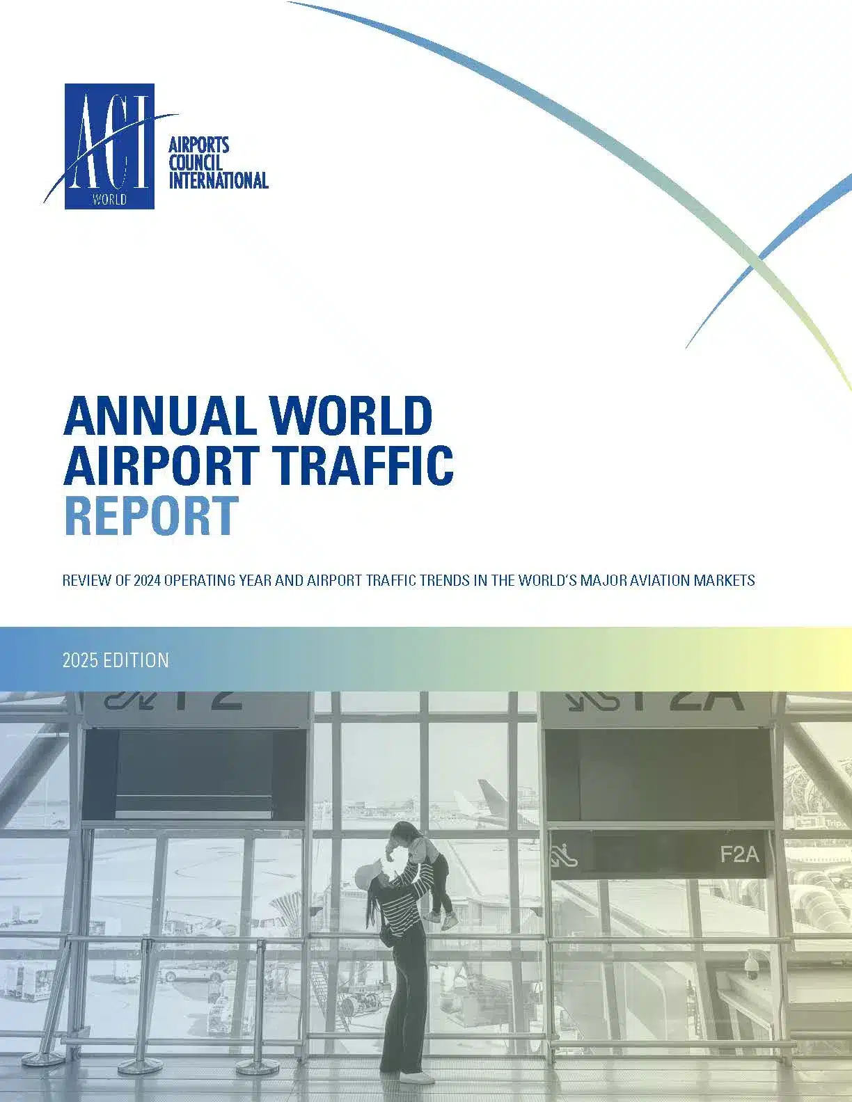 Cover of the Annual World Airport Traffic Report 2025 Edition showing a traveler with luggage embracing a child in front of large windows at an airport terminal, with the Airports Council International logo at the top.